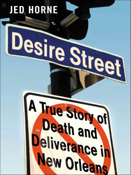 Title details for Desire Street by Jed Horne - Wait list